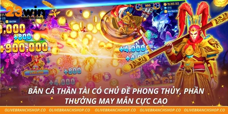 Bắn Cá 23win Bắn cá Thần Tài có chủ đề phong thủy, phần thưởng may mắn cực cao