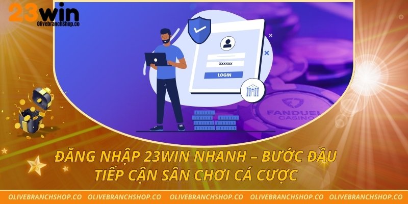 Đăng Nhập 23win Nhanh – Bước Đầu Tiếp Cận Sân Chơi Cá Cược Đăng Nhập 23win Nhanh – Bước Đầu Tiếp Cận Sân Chơi Cá Cược