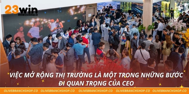 Ceo Đại Nam Việc mở rộng thị trường là một trong những bước đi quan trọng của CEO